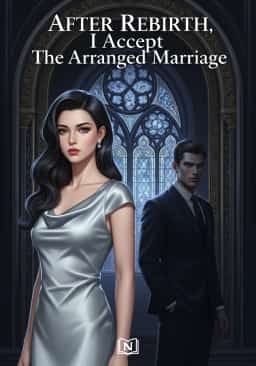 After Rebirth, I Accept The Arranged Marriage novel cover