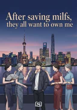 After saving milfs, they all want to own me novel cover