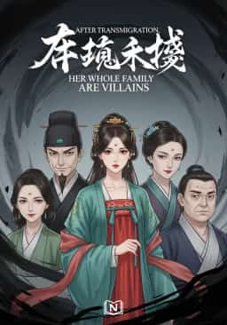 After Transmigration, Her Whole Family Are Villains