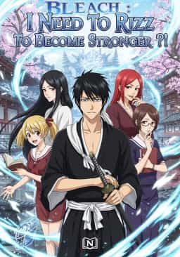 Bleach : I Need To Rizz To Become Stronger ?! novel cover
