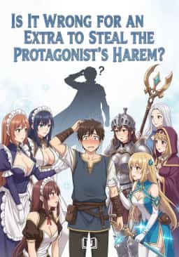 Is It Wrong for an Extra to Steal the Protagonist's Harem?
