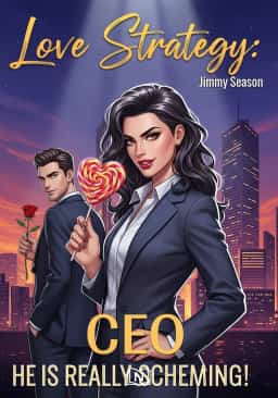 Love Strategy: CEO He is Really Scheming！