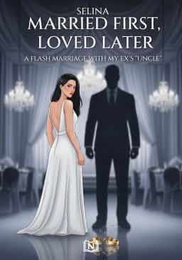 Married First, Loved Later : A Flash Marriage with My Ex's 'Uncle'