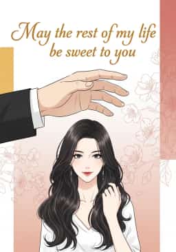 May the rest of my life be sweet to you
