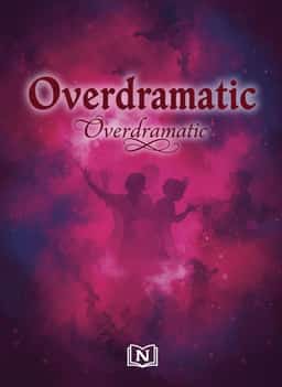 Overdramatic