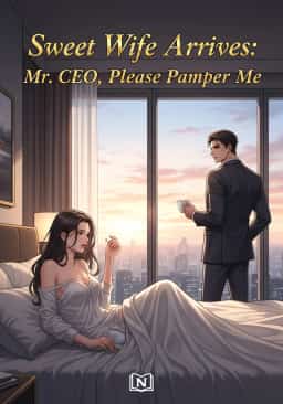 Sweet Wife Arrives: Mr. CEO, Please Pamper Me novel cover