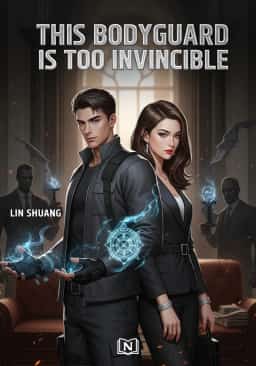 This bodyguard is too invincible novel cover