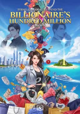 Today, I'm Going to Spend the Billionaire's Hundred Million Again novel cover