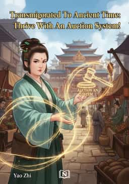 Transmigrated To Ancient Time: Thrive With An Auction System! novel cover