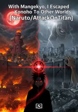 With Mangekyo, I Escaped Konoha To Other Worlds [Naruto/AttackOnTitan] novel cover