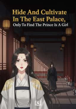Hide And Cultivate In The East Palace, Only To Find The Prince Is A Girl