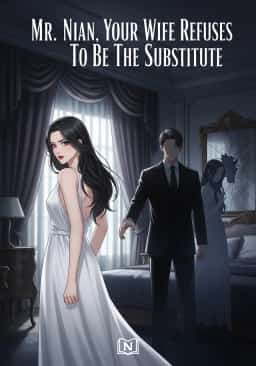 Mr. Nian, Your Wife Refuses To Be The Substitute novel cover